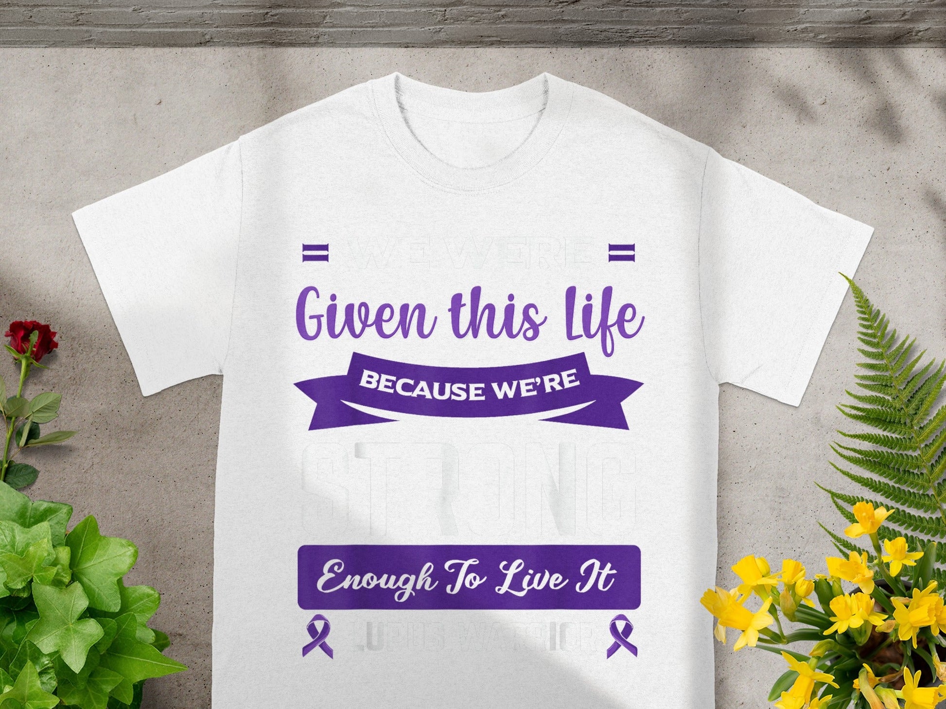 Given This Life Because We're Strong Enough To Live It Shirt