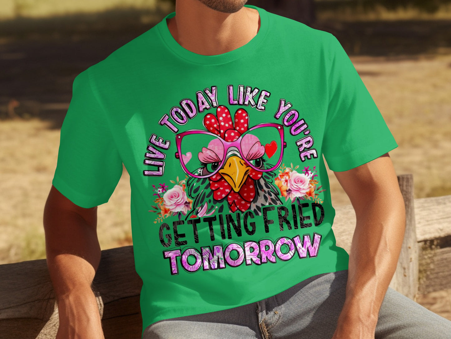 Live Today Like You're Getting Fried Tomorrow Shirt