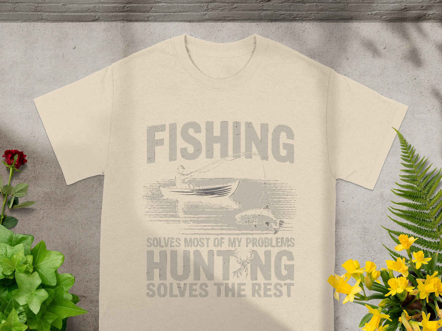 T-shirt with "FISHING SOLVES MOST OF MY PROBLEMS HUNTING SOLVES THE REST" graphic.