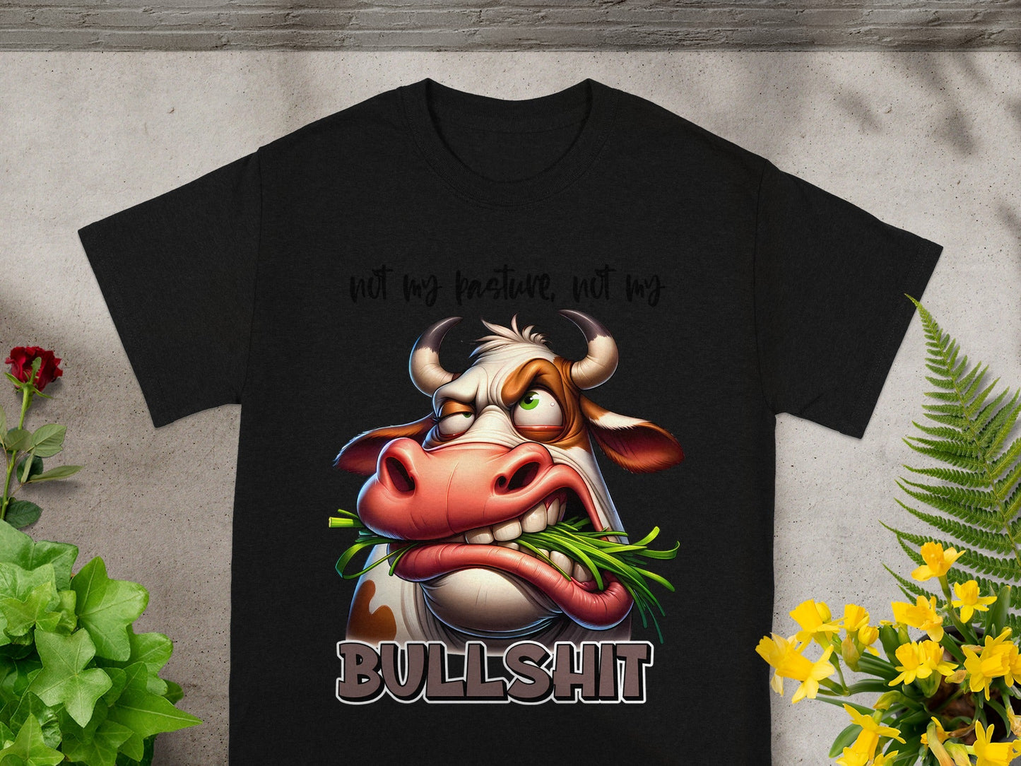 Not My Pasture Not My Bullshit Funny Graphic Tee