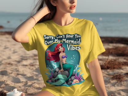 Sorry Can't Hear You Over My Mermaid Vibes T-Shirt
