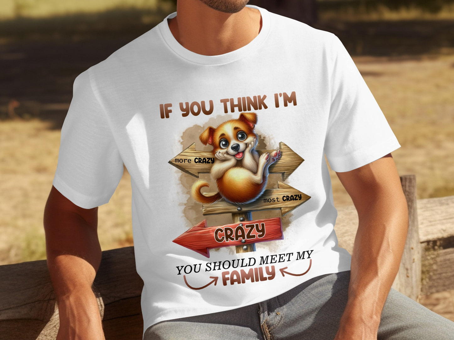 If You Think I'm Crazy Meet My Family Shirt