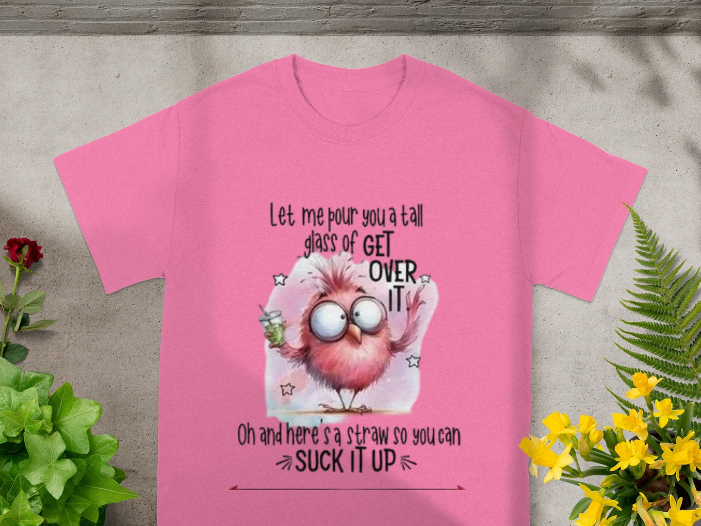 Let me pour you a tall glass of get over it t-shirt