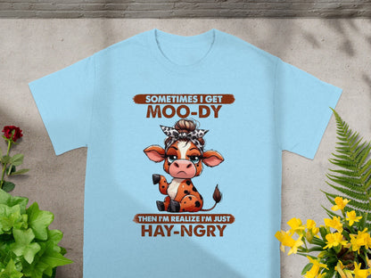Sometimes I Get Moo-dy Then Hay-ngry T-shirt
