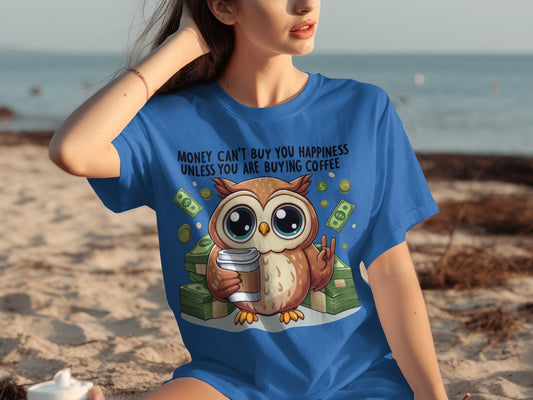Money Can't Buy Happiness Unless You Are Buying Coffee Shirt