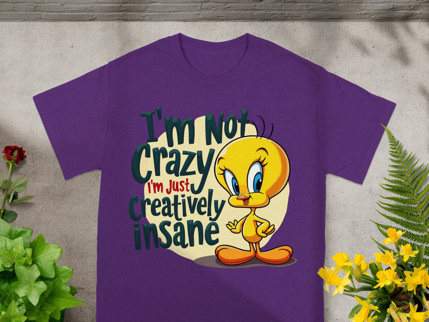 Tweety Bird T-shirt with "I'm Not Crazy I'm Just Creatively Insane" text.