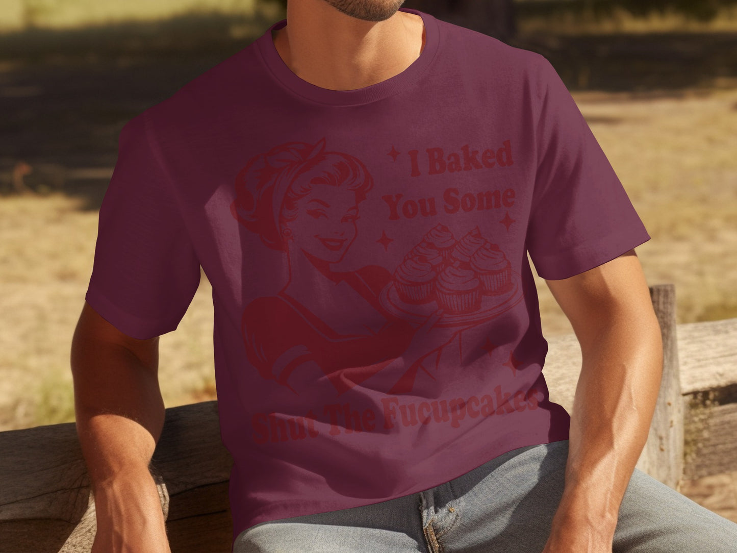 I Baked You Some Shut The Fucupcakes funny shirt