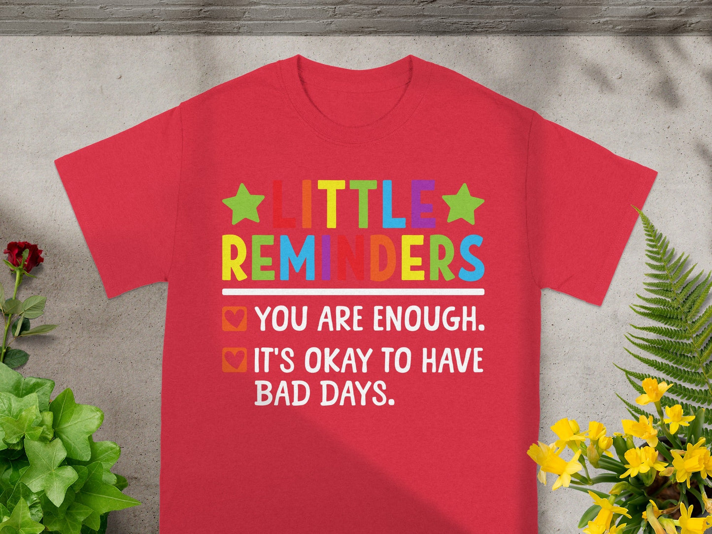 Little Reminders You Are Enough Motivational Tee