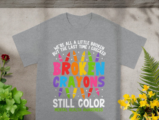 Broken Crayons Still Color Mental Health Awareness Shirt