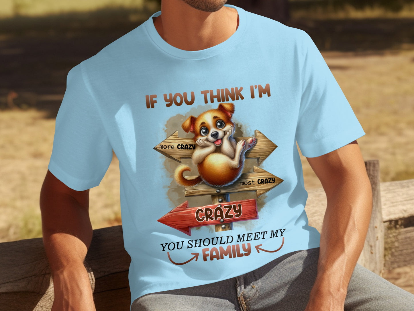 If You Think I'm Crazy Meet My Family T-Shirt