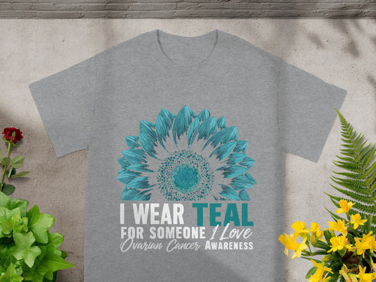 I Wear Teal For Someone I Love Ovarian Cancer Awareness Shirt