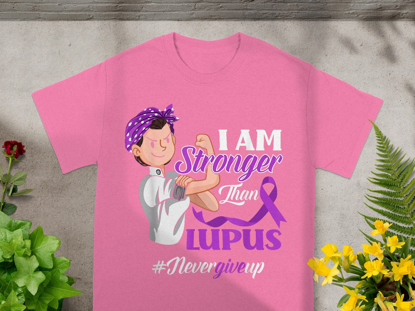 I Am Stronger Than Lupus #NeverGiveUp T-shirt