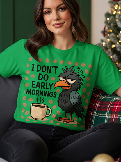 T-shirt with text "I don't do early mornings" and a grumpy crow with coffee.