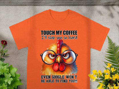 Touch My Coffee I'll Slap You So Hard Chicken Shirt