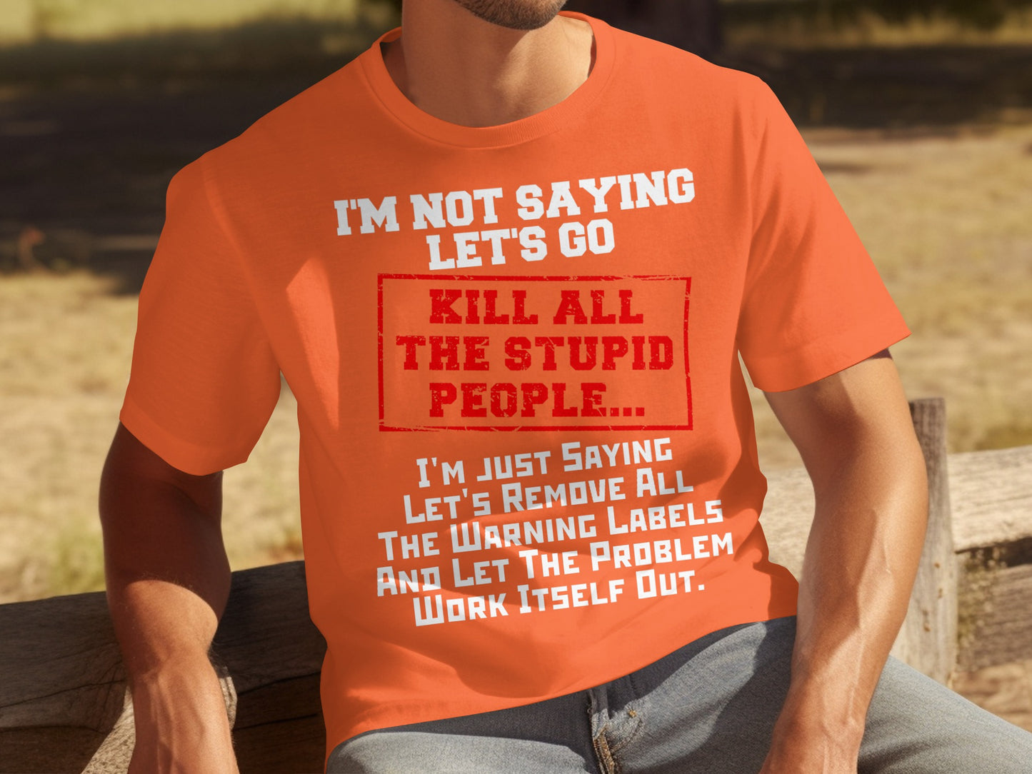 I'm Not Saying Let's Go Kill All The Stupid People T-shirt