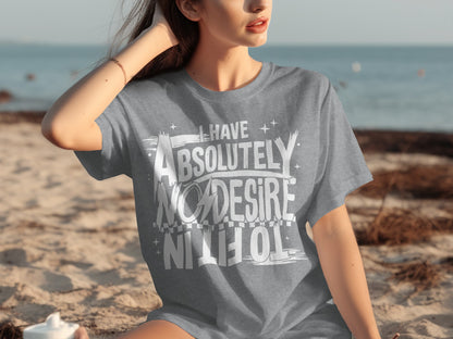 I Have Absolutely No Desire To Fit In T-shirt