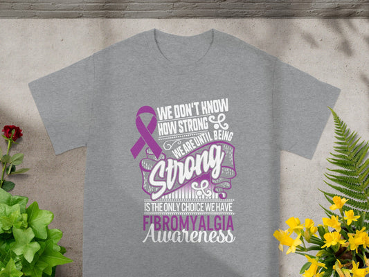 We Don't Know How Strong Until We Are Strong T-shirt