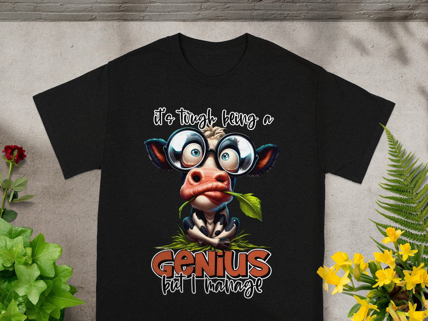 It's Tough Being a Genius but I Manage T-shirt