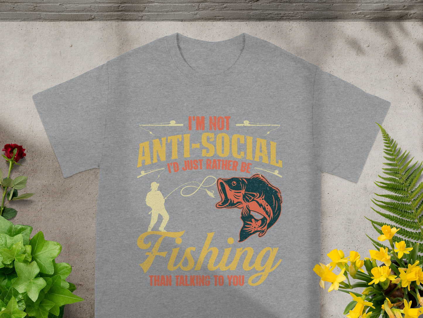 Graphic tee with "I'm not anti-social, I'd just rather be fishing than talking to you."