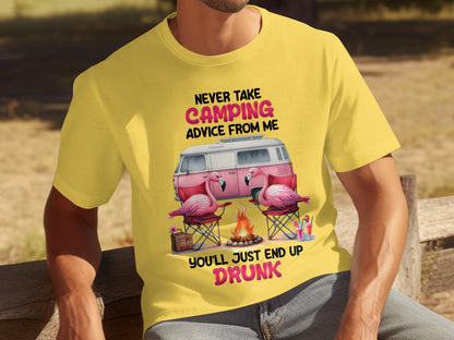 Never Take Camping Advice From Me You'll Get Drunk shirt