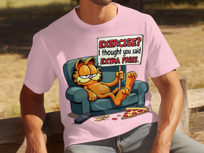Exercise? I thought you said extra fries t-shirt