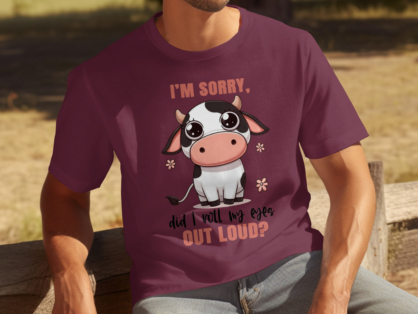 I'm Sorry Did I Roll My Eyes Out Loud Cow Shirt