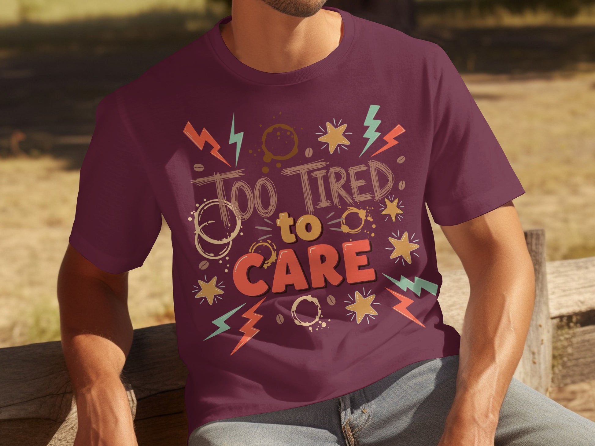 Too Tired to Care Funny Quote T-Shirt