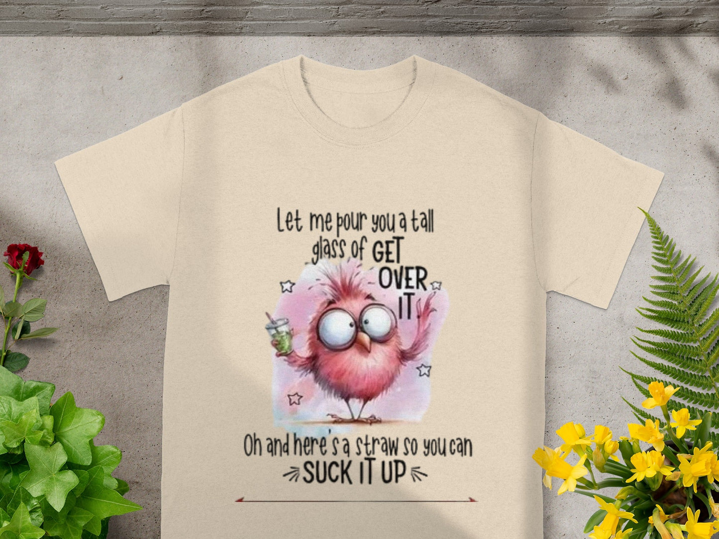 Funny Let Me Pour You A Tall Glass Of Get Over It Shirt