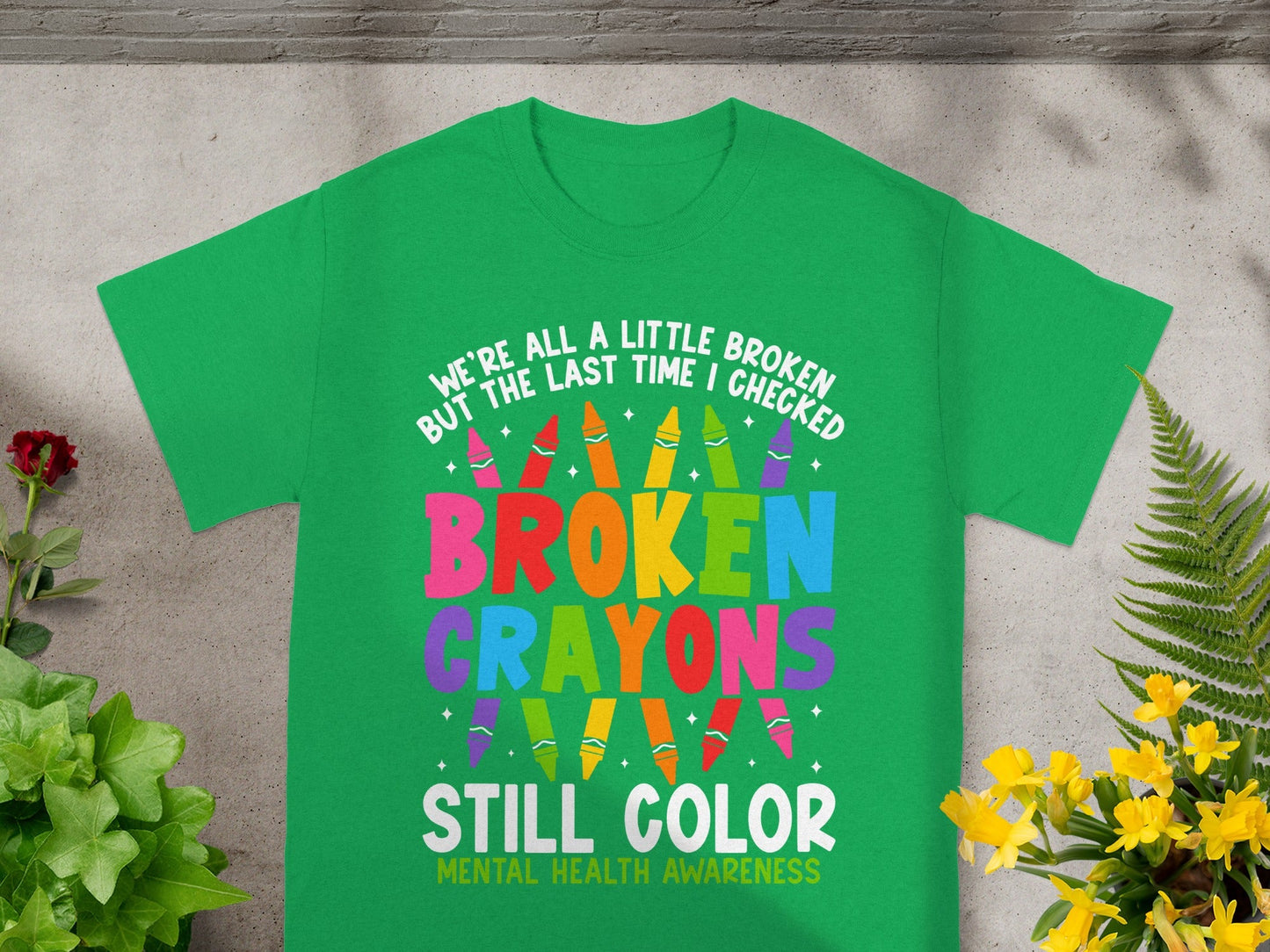 Broken Crayons Still Color Mental Health Awareness Shirt