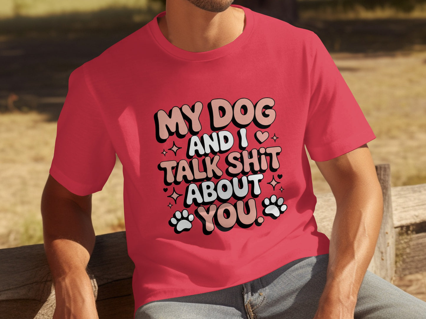 My Dog and I Talk Shit About You Unisex Shirt