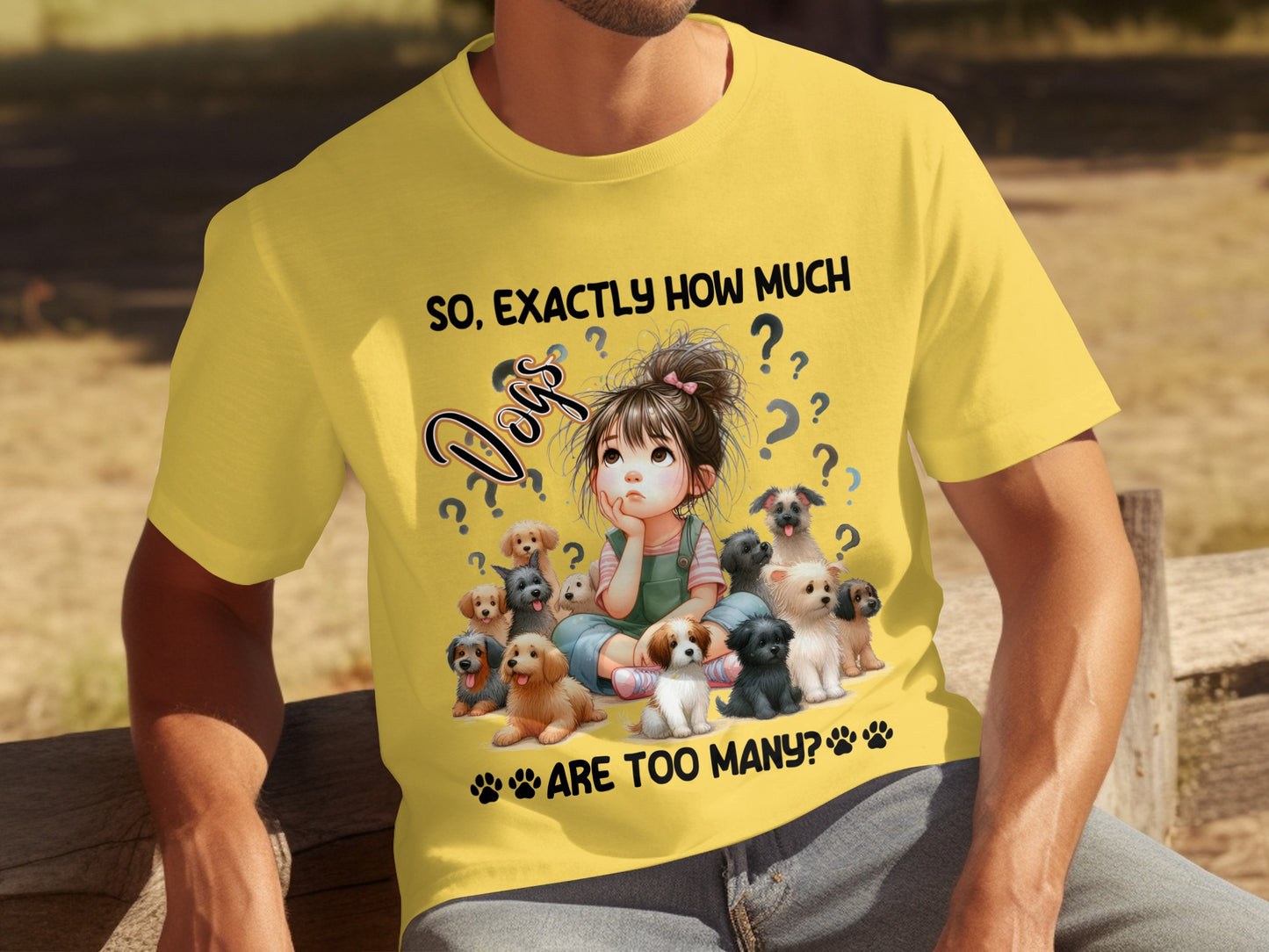 So Exactly How Much Dogs Are Too Many T-shirt