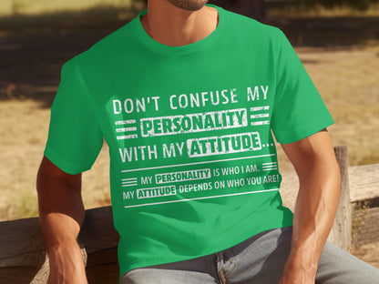 Don't Confuse My Personality With My Attitude T-shirt
