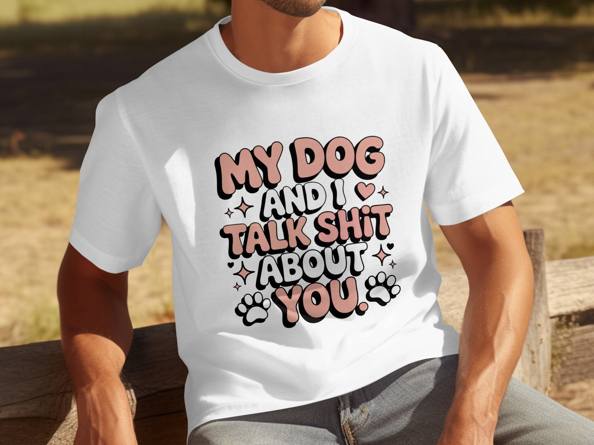 My Dog And I Talk Shit About You T-shirt