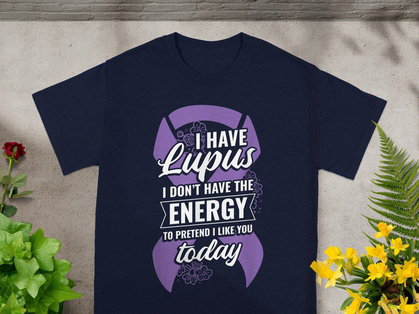 I Have Lupus I Don't Have the Energy to Pretend Today Shirt