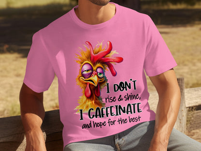 I Don't Rise & Shine I Caffeinate Hope for the Best Shirt