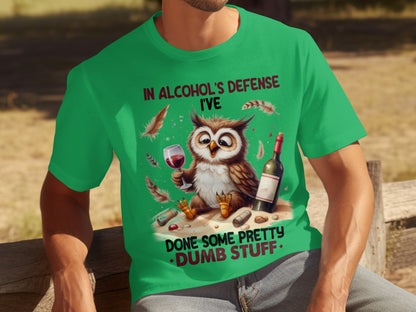 In Alcohol's Defense I've Done Pretty Dumb Stuff T-Shirt