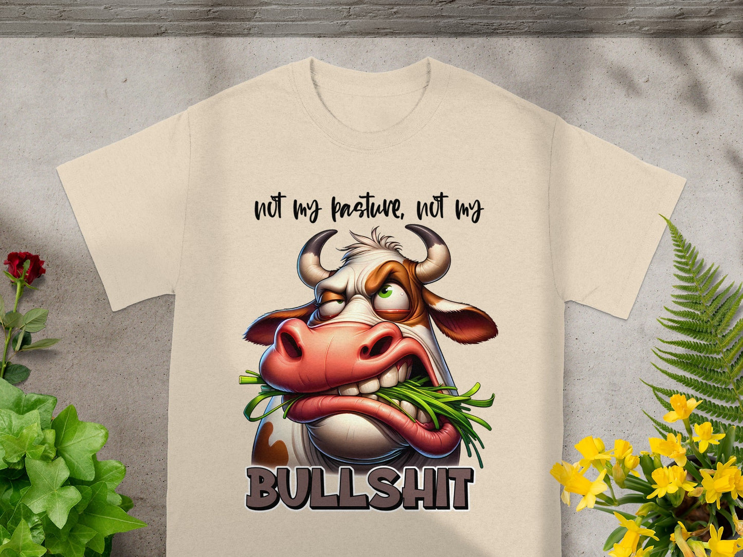 Not My Pasture Not My Bullshit Funny T-shirt
