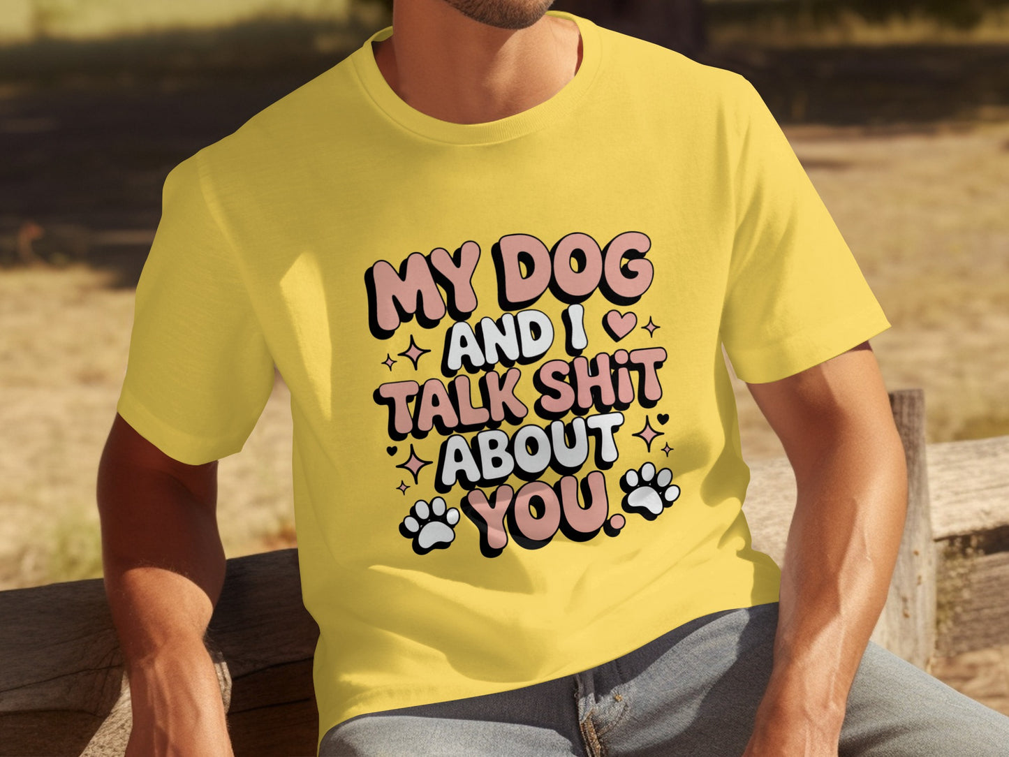 My Dog And I Talk Shit About You T-shirt