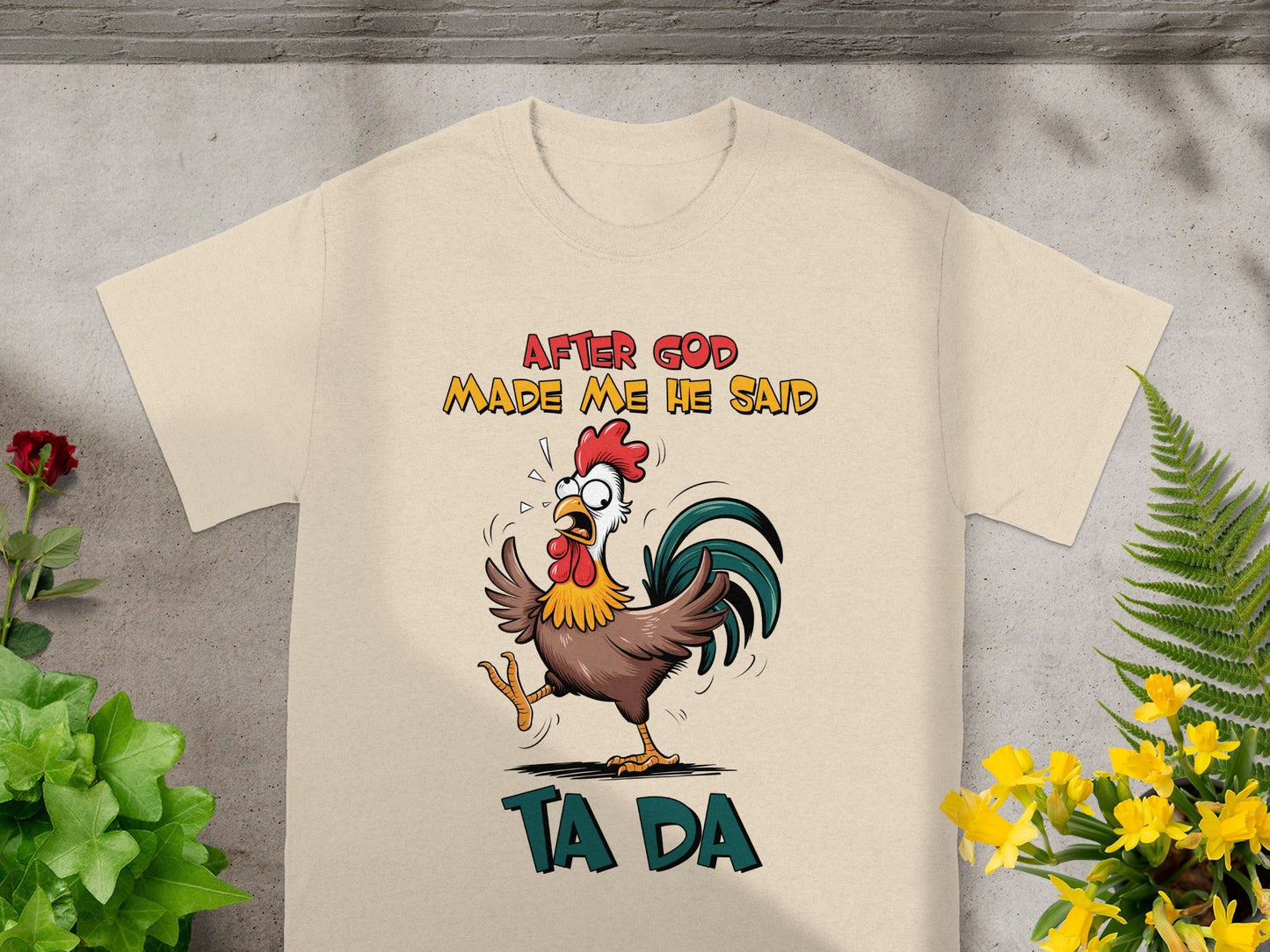 After God Made Me He Said Ta Da T-shirt