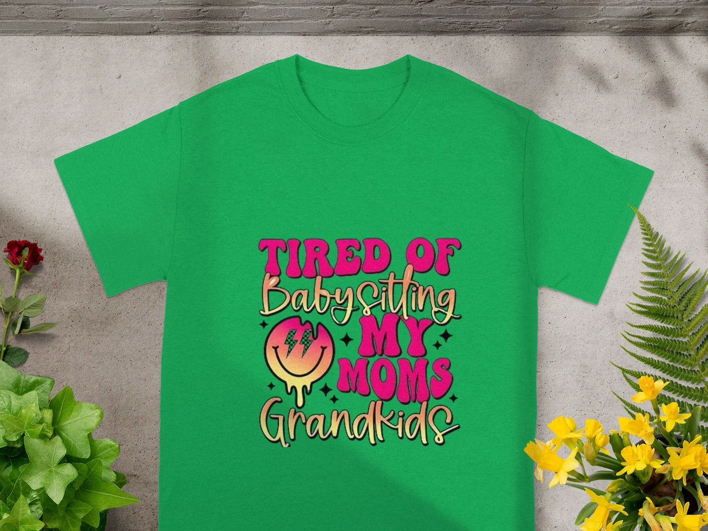 Tired Of Babysitting My Moms Grandkids T-shirt