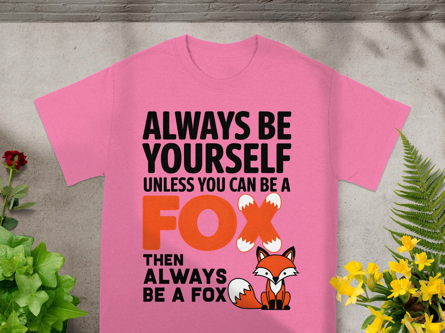 Always Be Yourself Unless You Can Be a Fox T-Shirt