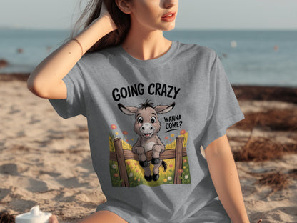 Going Crazy Wanna Come Donkey T-shirt for Fun Outings