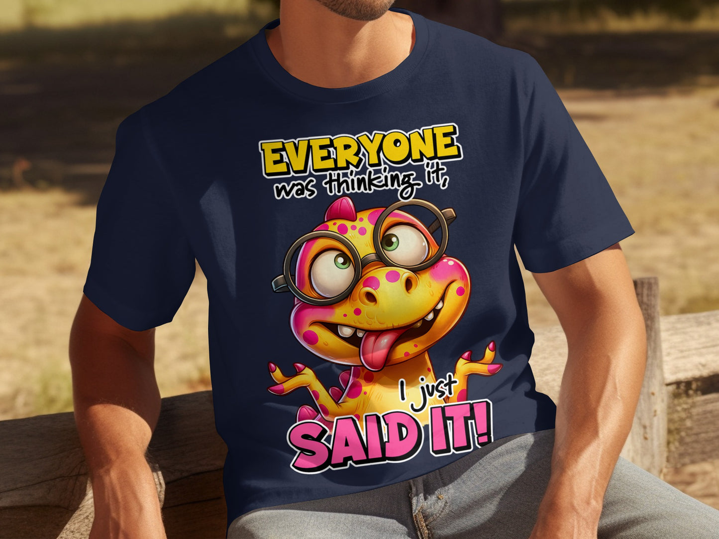 Everyone Was Thinking it I Just Said it T-shirt