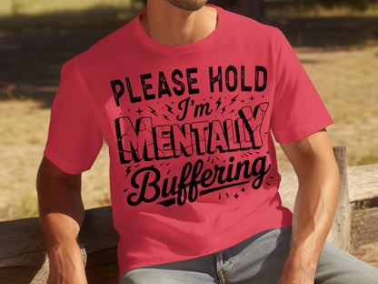Please Hold I'm Mentally Buffering T-Shirt
