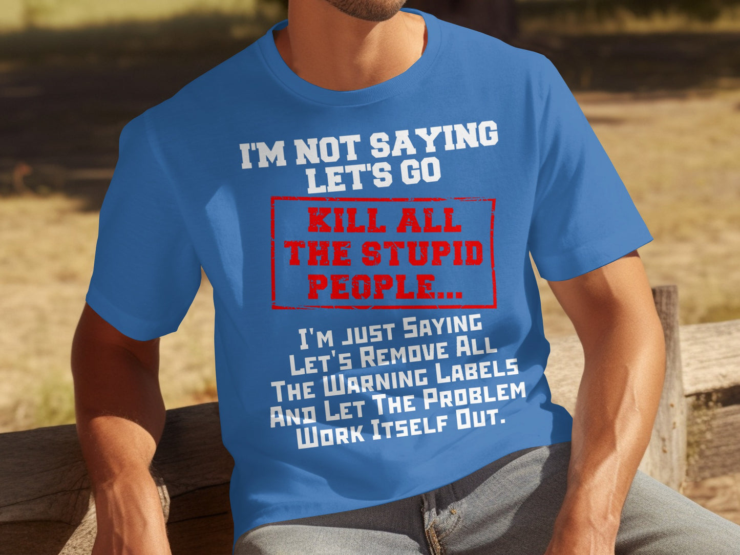 I'm Not Saying Let's Go Kill All The Stupid People Product