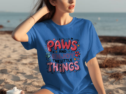Paws and Enjoy the Little Things Shirt Fun Design