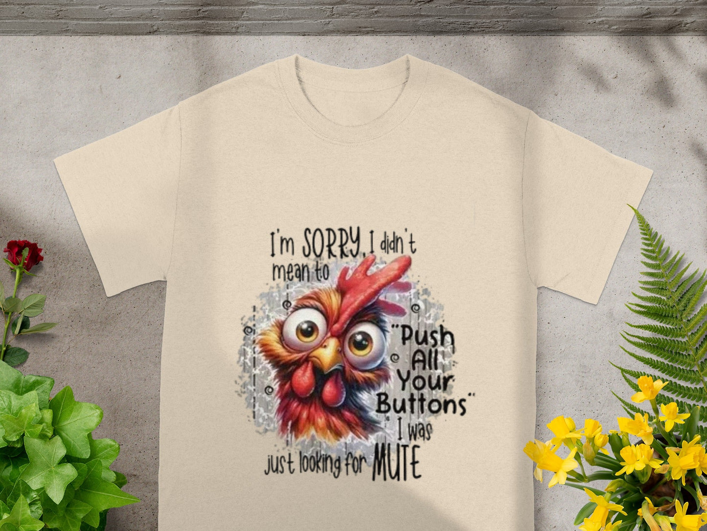 Funny Chicken I'm Sorry Push All Your Buttons Shirt