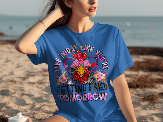 Live Like You're Getting Fried Chicken T-Shirt