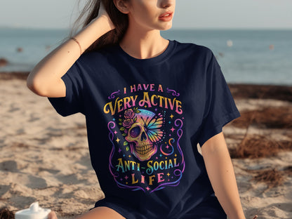 I Have A Very Active Anti-Social Life T-shirt