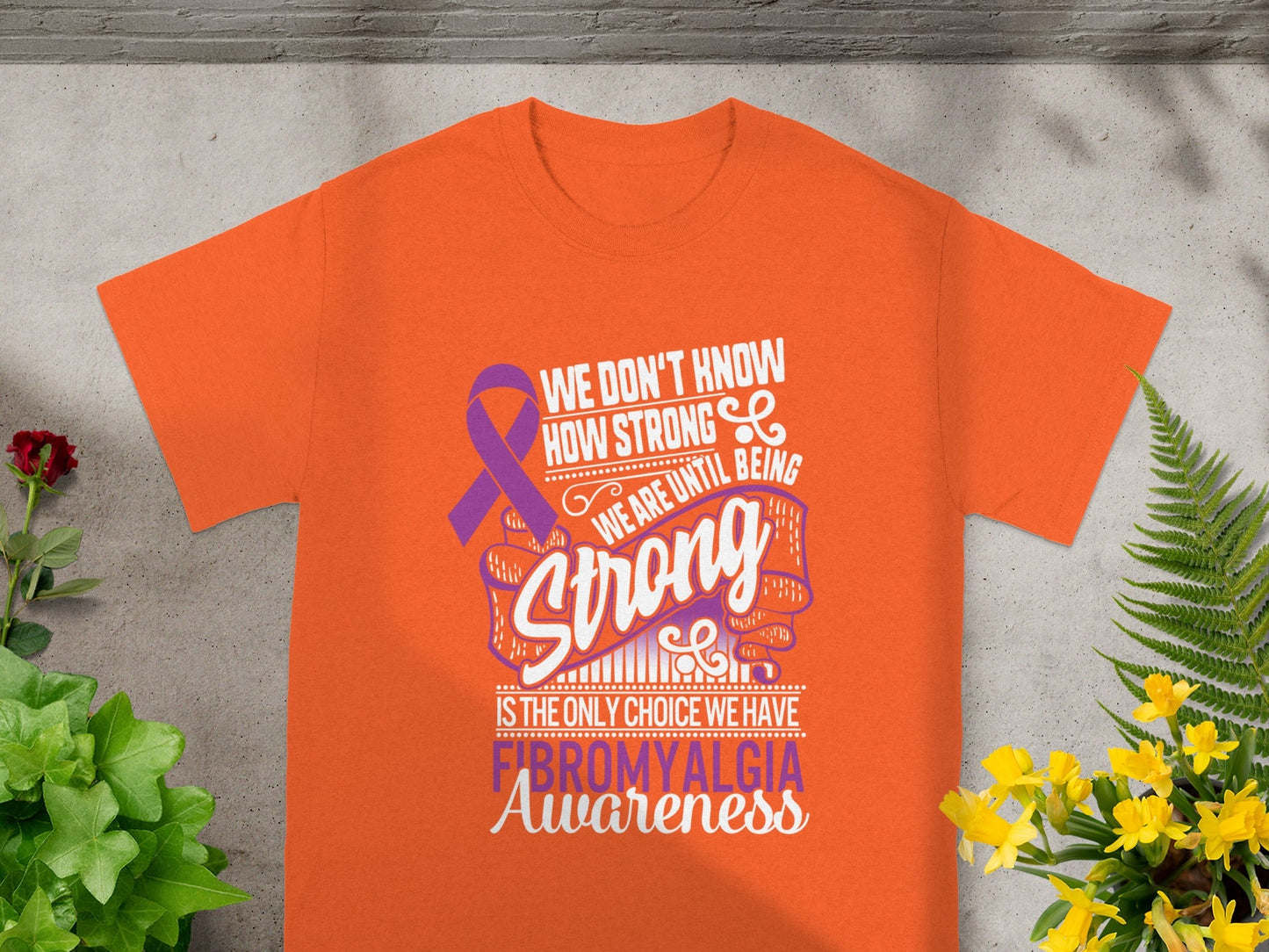 We Don't Know How Strong We Are Fibromyalgia Awareness Shirt